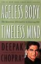 Deepak Chopra Ageless Body Timeless Mind